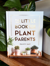 Load image into Gallery viewer, The Little Book for Plant Parents by Felicity Hart