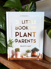 Load image into Gallery viewer, The Little Book for Plant Parents by Felicity Hart
